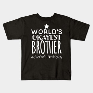 World's okayest brother Kids T-Shirt